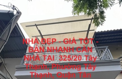 NHÀ ĐẸP - GIÁ TỐT - BÁN NHANH CĂN NHÀ TẠI  325/20 Tây Thạnh, Phường Tây Thạnh, Quận Tân Phú, HCM